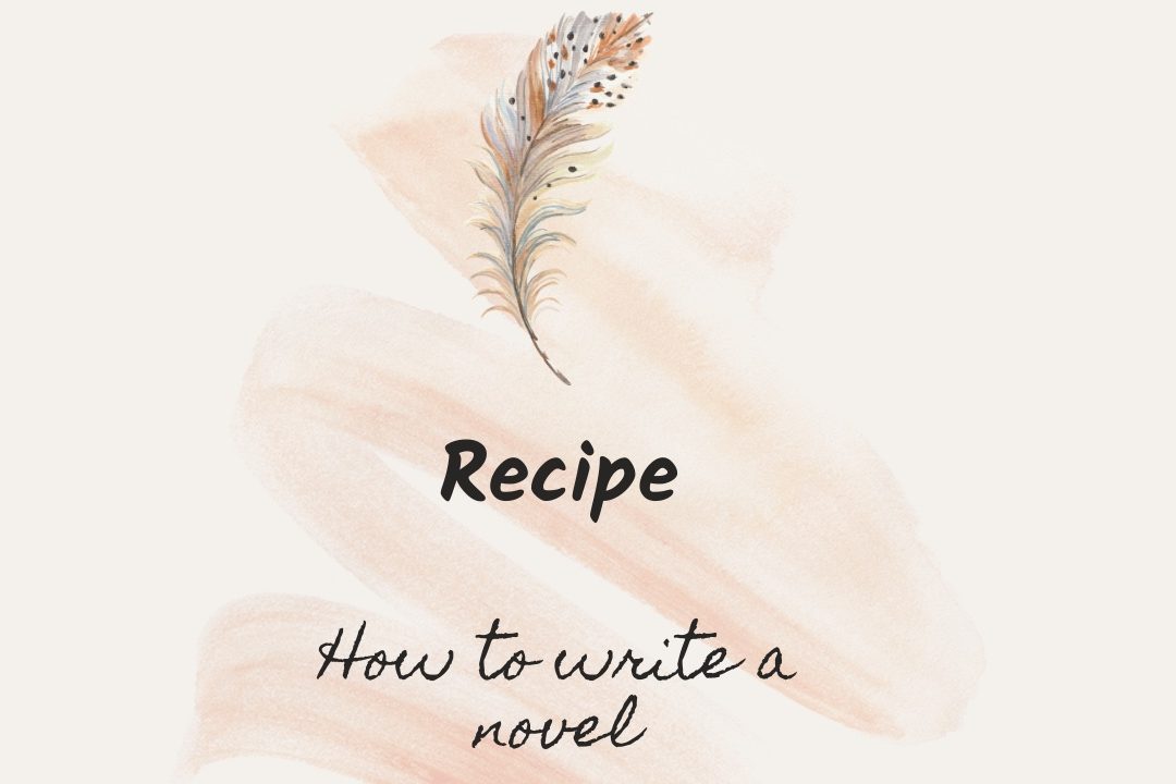 A drawing of a swirl in the background, a colourful feather on top, and the words recipe for a novel written on bottom.